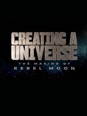 xem phim Tạo Nên Một Vũ Trụ - Hậu Trường Rebel Moon