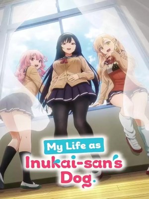 xem phim Cuộc Sống Khi Là Chó Cưng Của Inukai-San