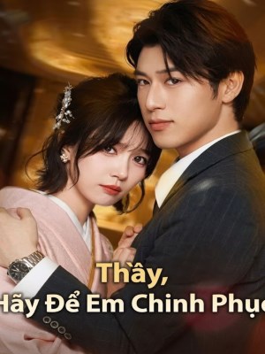 xem phim Thầy , Hãy Để Em Chinh Phục