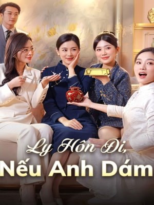 xem phim Ly Hôn Đi Nếu Anh Dám