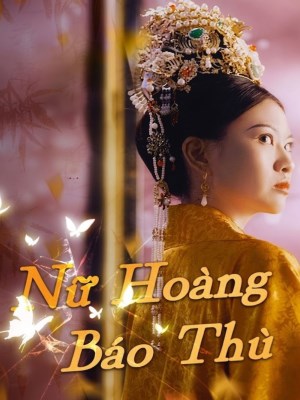xem phim Nữ Hoàng Báo Thù