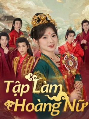 xem phim Tập Làm Hoàng Nữ