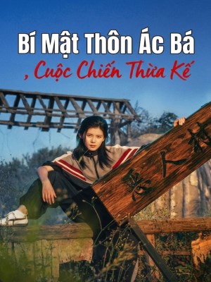 xem phim Bí Mật Thôn Ác Bá : Cuộc Chiến Thừa Kế