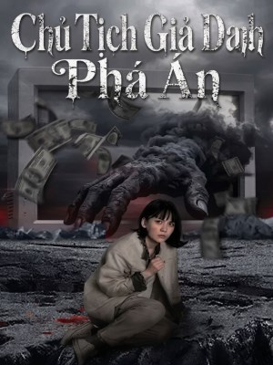 xem phim Chủ Tịch Giả Danh Phá Án