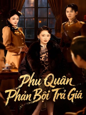 xem phim Phu Quân Phản Bội Trả Giá