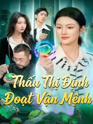 xem phim Thấu Thị Định Đoạt Vận Mệnh