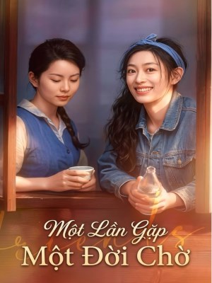 xem phim Một Lần Gặp, Một Đời Chờ