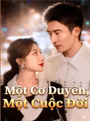 xem phim Một Cơ Duyên, Một Cuộc Đời