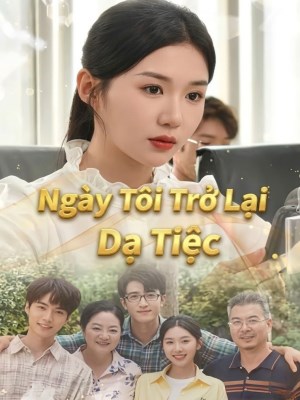 xem phim Ngày Tôi Trở Lại Dạ Tiệc