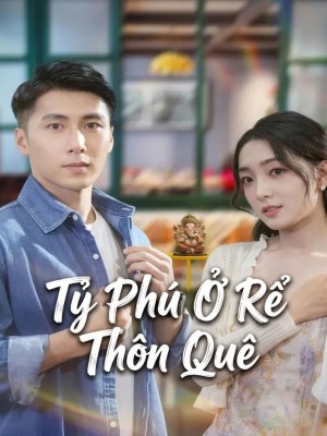 xem phim Tỷ Phú Ở Rể Thôn Quê