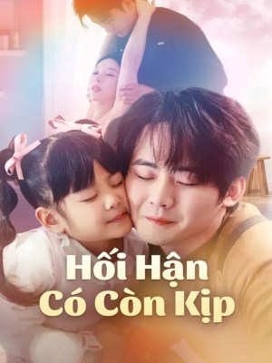 xem phim Hối Hận Có Còn Kịp