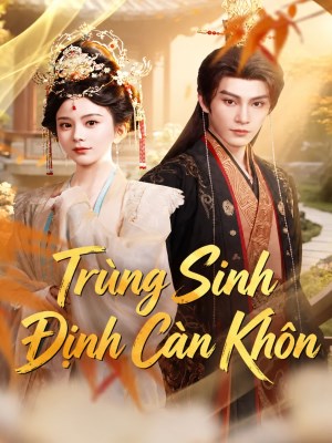 xem phim Trùng Sinh Định Càng Khôn